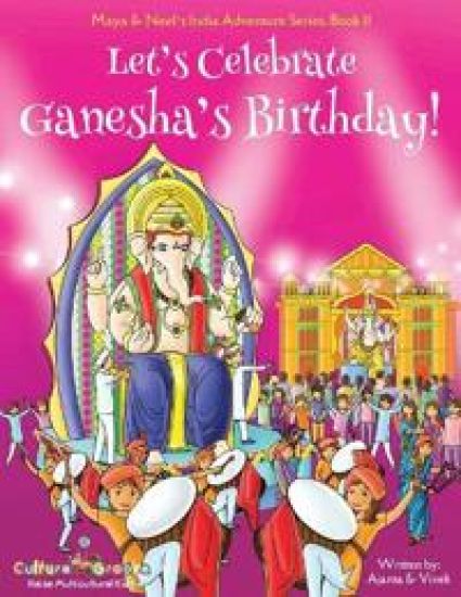 Let's Celebrate Ganesha's Birthday! (Maya & Neel's India Adventure Series, Book 11)