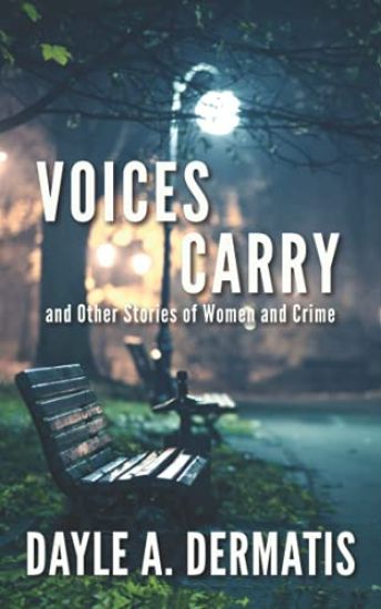 Voices Carry and Other Stories of Women and Crime