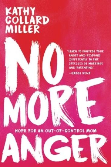 No More Anger: Hope for an Out-of-Control Mom