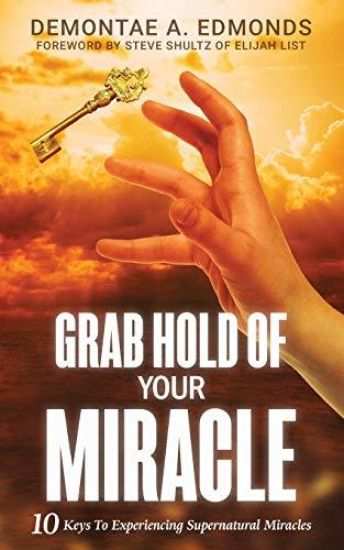 Grab Hold Of Your Miracle