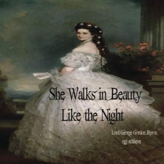 She Walks in Beauty Like the Night: There Is Pleasure in the Pathless Woods