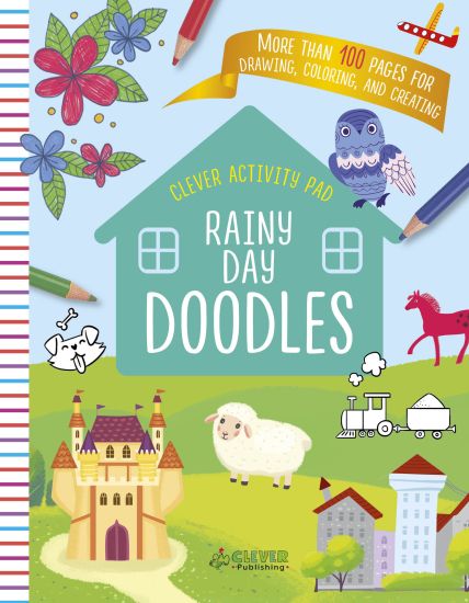 Rainy Day Doodles: More Than 100 Pages for Drawing, Coloring, and Creating