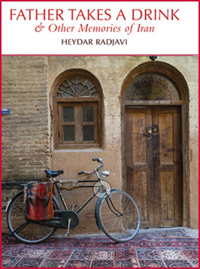 Father Takes a Drink and Other Memories of Iran