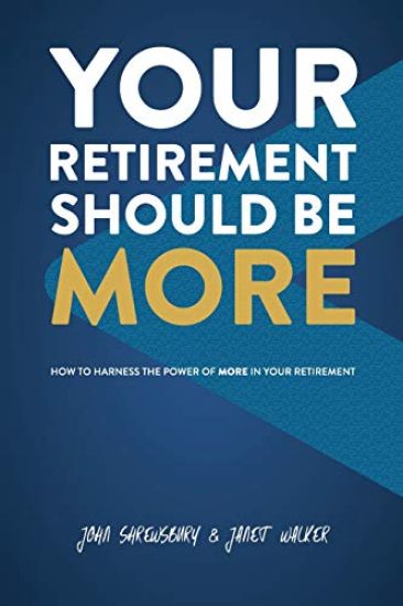 Your Retirement Should Be More: How to Harness the Power of More in Your Retirement