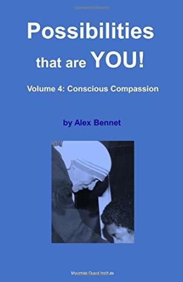 Possibilities That Are You!: Volume 4: Conscious Compassion