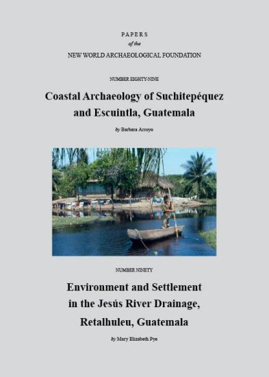 Paper Number 89: Coastal Archaeology of Suchitepéquez and Escuintla, Guatemala; Paper Number 90: Environment and Settlement in the Jesús River Drainag