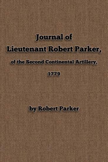 Journal of Lieutenant Robert Parker, of the Second Continental Artillery, 1779