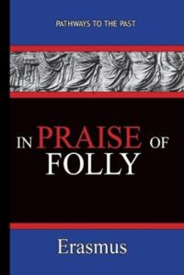 In Praise of Folly - Erasmus