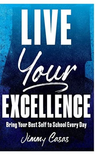 Live Your Excellence: Bring Your Best Self to School Every Day