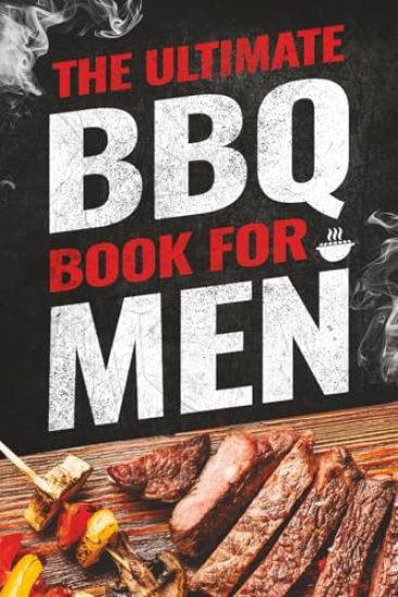 The Ultimate BBQ Book for Men