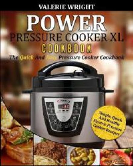 Power Pressure Cooker XL Cookbook