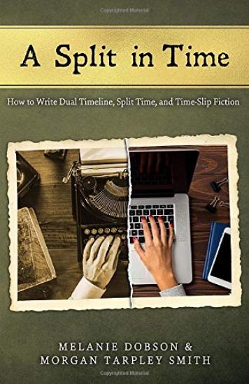 A Split in Time: How to Write Dual Timeline, Split Time, and Time-Slip Fiction