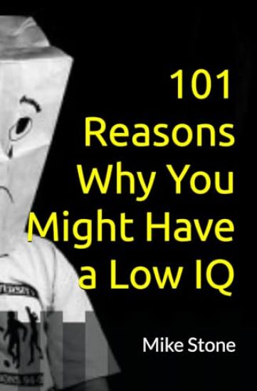 101 Reasons Why You Might Have a Low IQ