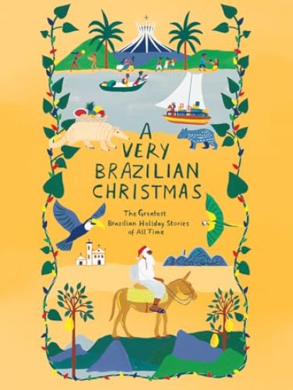 A Very Brazilian Christmas: The Greatest Brazilian Holiday Stories of All Time