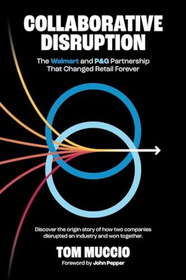 Collaborative Disruption: The Walmart and P&g Partnership That Changed Retail Forever