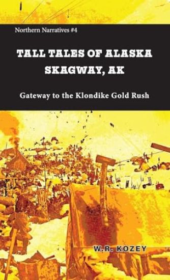 Tall Tales of Alaska Skagway AK