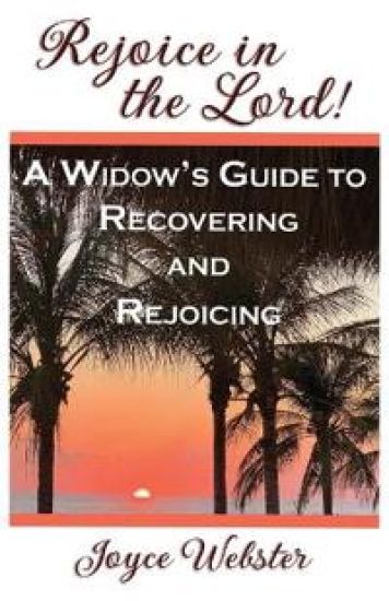 Rejoice in the Lord! (A Widow's Guide to Recovering and Rejoicing)