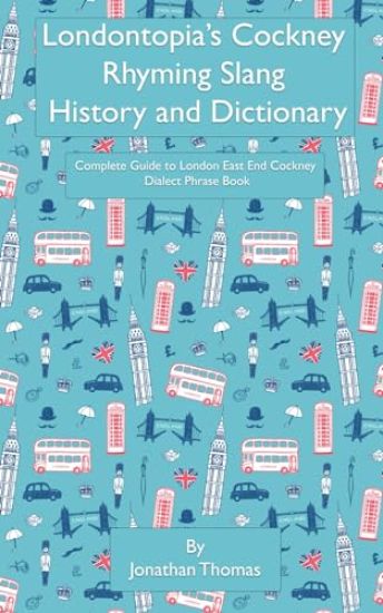 Londontopia's Cockney Rhyming Slang History and Dictionary