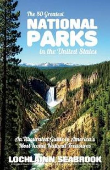 The 50 Greatest National Parks in the United States