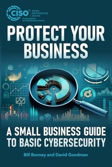 Protect Your Business: A Small Business Guide to Basic Cybersecurity