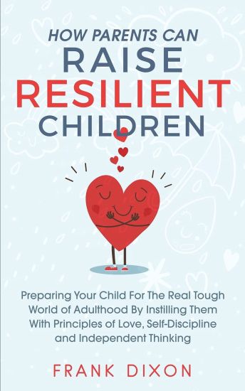 How Parents Can Raise Resilient Children