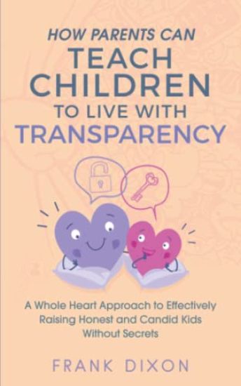 How Parents Can Teach Children to Live With Transparency
