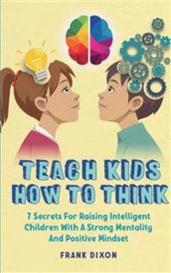 Teach Kids How to Think