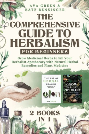 The Comprehensive Guide to Herbalism for Beginners
