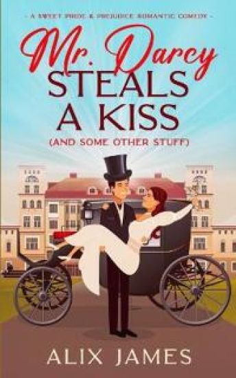 Mr. Darcy Steals a Kiss (and Some Other Stuff)