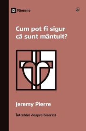 How Can I Be Sure I'm Saved? / Cum pot fi sigur ca sunt mântuit?
