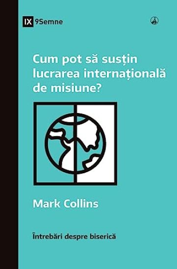 How Can I Support International Missions? / Cum pot sa sus?in lucrarea interna?ionala de misiune?