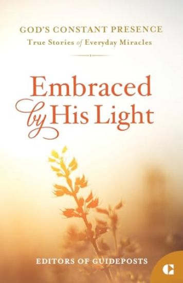 Embraced by His Light: True Stories of Everyday Miracles – Guideposts, kirjan kansikuva