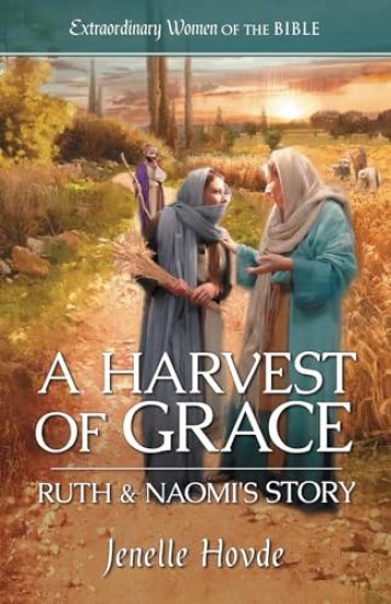 A Harvest of Grace: Ruth & Naomi's Story – Jenelle Hovde, kirjan kansikuva