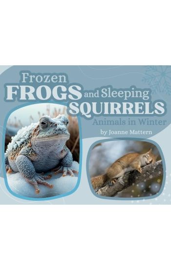 Frozen Frogs and Sleeping Squirrels