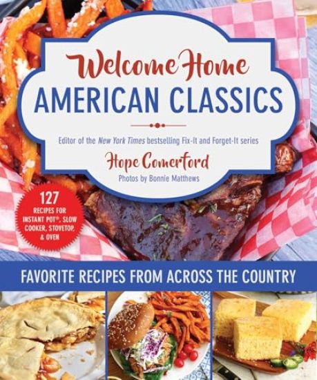 Welcome Home All-American Classics: Favorite Recipes from Across the Country