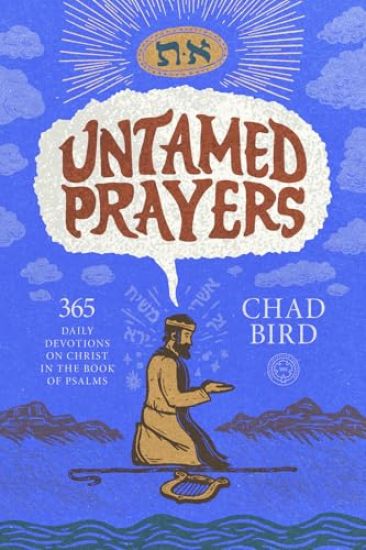 Untamed Prayers: 365 Daily Devotions on Christ in the Book of Psalms