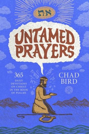 Untamed Prayers: 365 Daily Devotions on Christ in the Book of Psalms