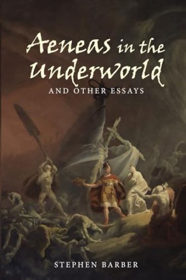 Aeneas in the Underworld and Other Essays