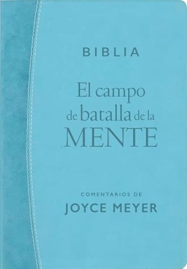 El Campo de Batalla de la Mente - Biblia Rvr1960 (Sentipiel, Azul): Renueva Tu Mente Con El Poder de la Palabra de Dios