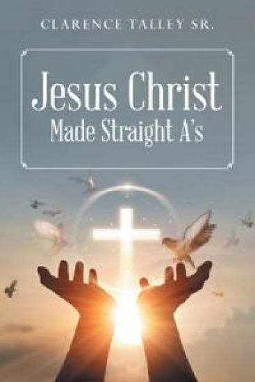 Jesus Christ Made Straight A's with study questions
