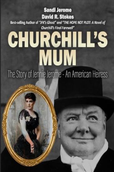 Churchill's Mum: The Story of Jennie Jerome, an American Heiress