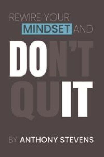 Rewire Your Mindset and Don't Quit