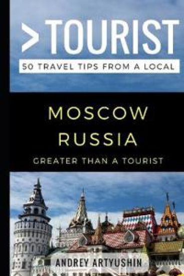 Greater Than a Tourist- Moscow Russia