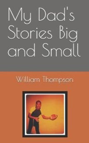 My Dad's Stories Big and Small