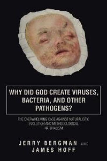 Why Did God Create Viruses, Bacteria, and Other Pathogens?