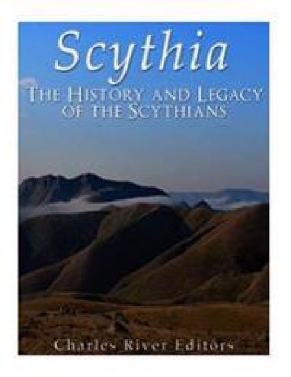 Scythia: The History and Legacy of the Scythians