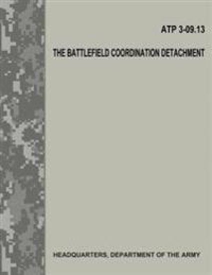 The Battlefield Coordination Detachment (ATP 3-09.13)