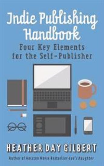 Indie Publishing Handbook: Four Key Elements for the Self-Publisher