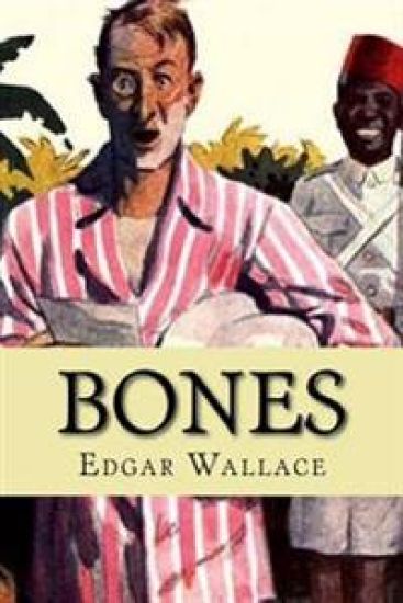 Bones: Being Further Adventures in Mr. Commissioner Sanders' Country
