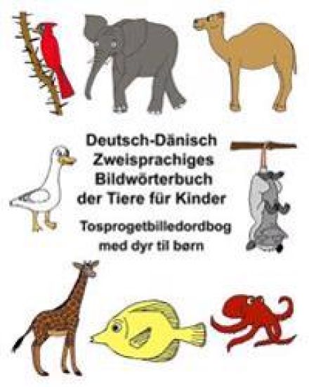 Deutsch-Dänisch Zweisprachiges Bildwörterbuch der Tiere für Kinder Tosprogetbilledordbog med dyr til børn